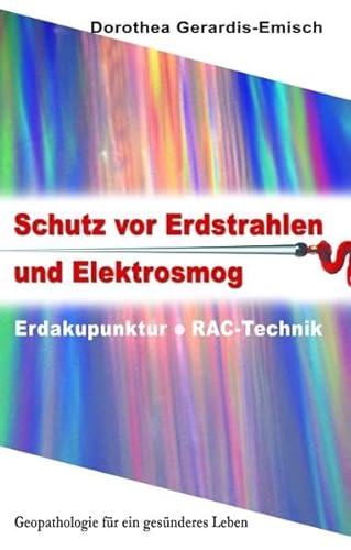 Schutz vor Erdstrahlen und Elektrosmog: Erdakupunktur und RAC - Technik: Erdakupunktur - RAC - Technik von Reichel Verlag